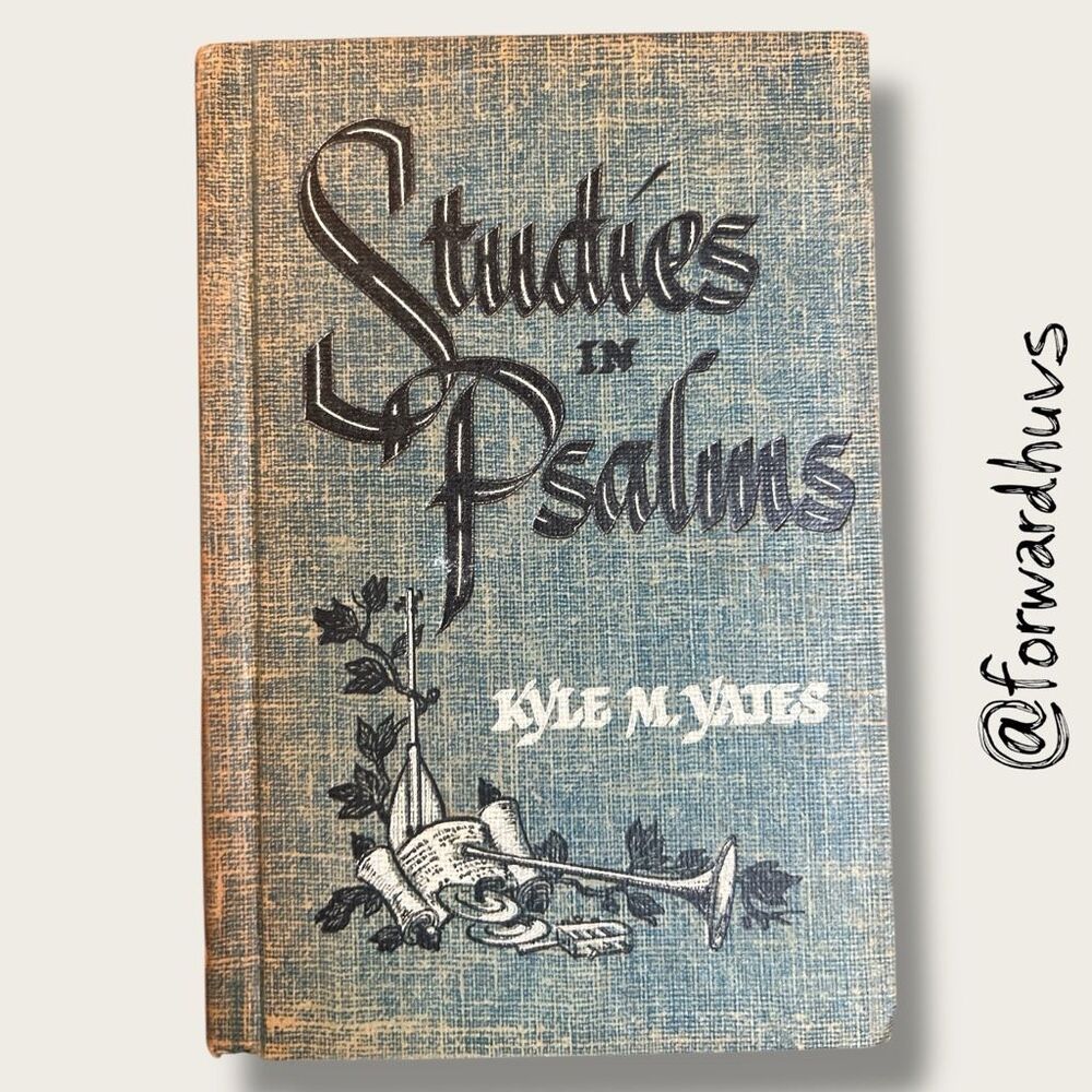 Studies in Psalms – Kyle M. Yates – 1953 Hardcover – Acceptable